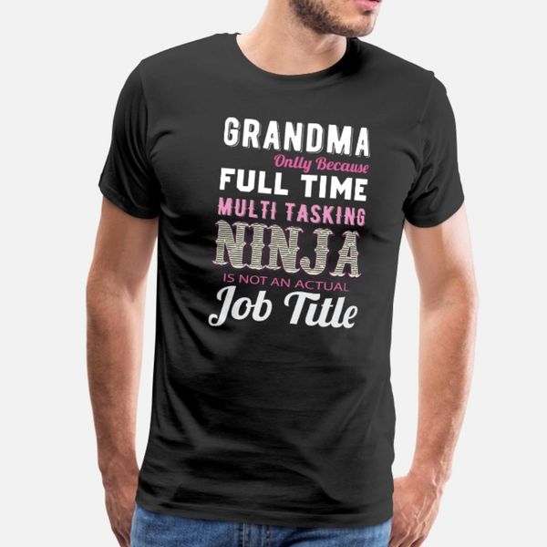 

grandma multi tasking ninja t shirt men print tee shirt size s-3xl natural loose casual spring autumn vintage shirt