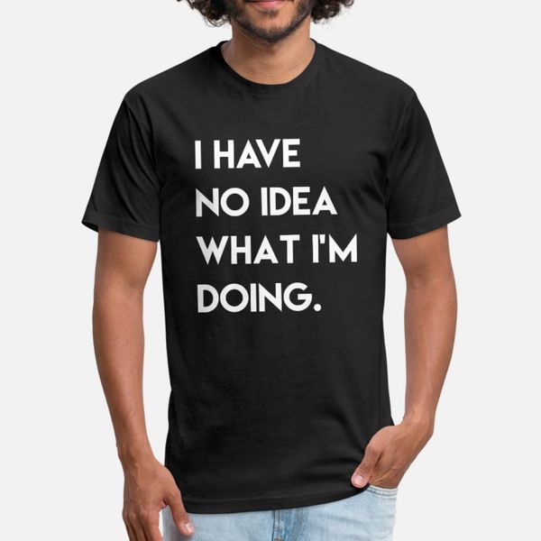 

i have no idea what i m doing t shirt men designing tee shirt crew neck gents anti-wrinkle building spring autumn pattern shirt