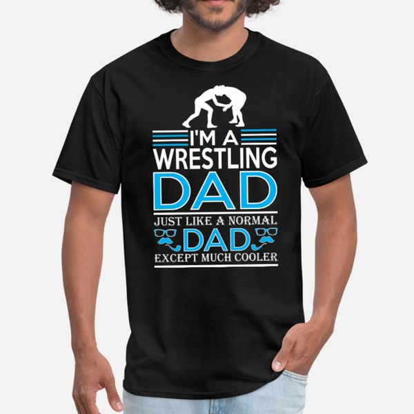 

im wrestling dad like normal dad except cooler t shirt men designing cotton s-xxxl leisure gift humor summer leisure shirt