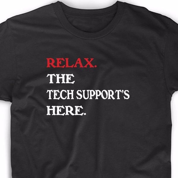 

2019 summer style fashion relax the tech support here t shirt funny geek math nerd computer tee net admin tee shirt