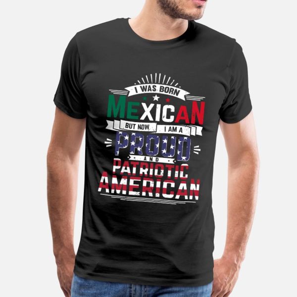 

us citizen born mexican now patriotic american t shirt men sunlight tee shirt round neck pattern sunlight new style spring autumn shirt