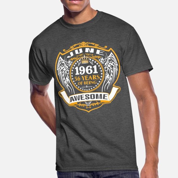 

1961 56 years of being awesome june t shirt men printing short sleeve s-xxxl cool interesting basic summer unique shirt