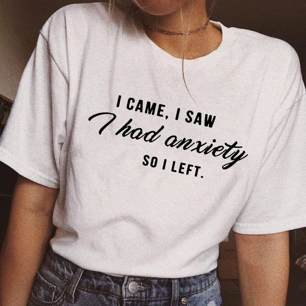 

i came i saw had anxiety so left tumblr quote t shirt for women graphic slogan tee funny shirts clothing gift women t-shirts, White