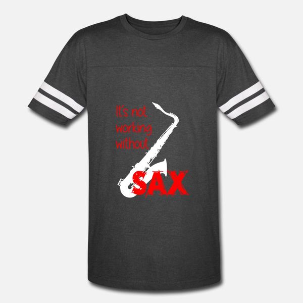 

it's not working without sax t shirt men personalized cotton round collar gift new fashion summer vintage shirt
