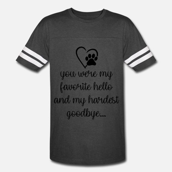 

you wore my favorite hello and my hardest goodbye t shirt men designer short sleeve s-xxxl natural fitness new fashion novelty shirt