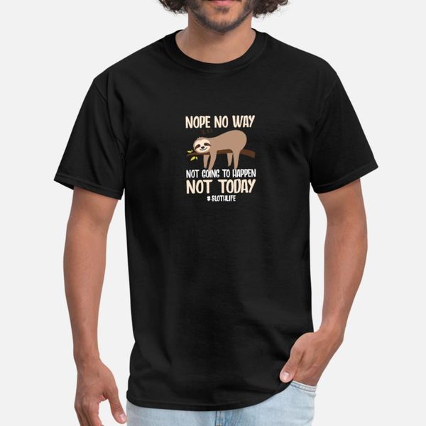 

nope no way not going to happen not today sloth t t shirt men anti-wrinkle cotton round neck clothes anti-wrinkle humor spring normal shirt
