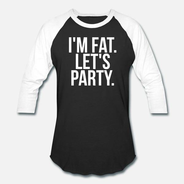

i'm fat let's party funny drinking humor t shirt men printing tee shirt size s-3xl cool crazy funny summer style letter shirt