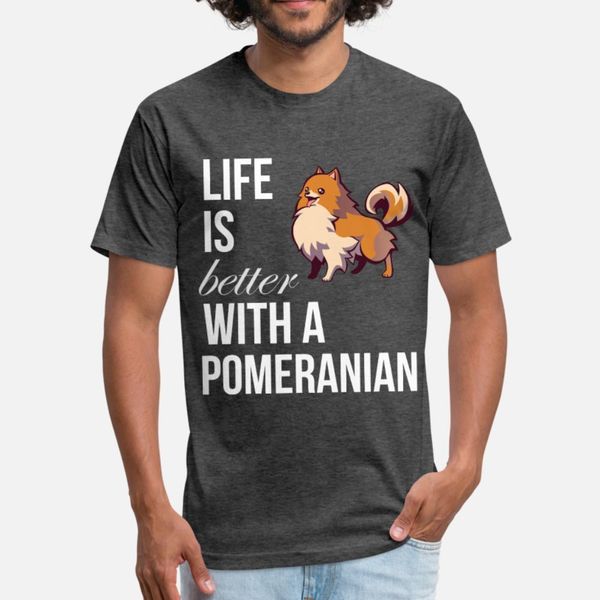 

pomeranian life is better with a pomeranian t shirt men custom short sleeve s-xxxl cool fit new style summer natural shirt