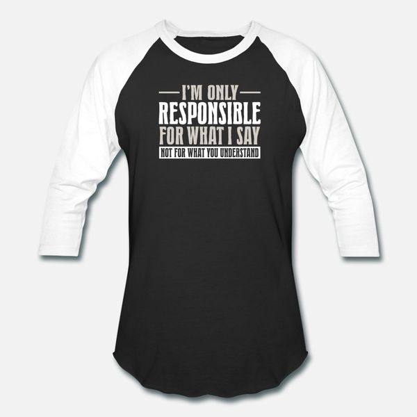 

i'm only responsible for what i say not for what t shirt men knitted 100% cotton round neck kawaii loose casual spring pictures shirt