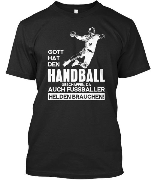 

2019 new summer tee shirt gott hat den handball geschaffen da auch footballer standard t-shirt cool t-shirt