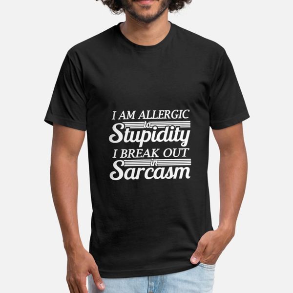 

i am allergic to stupidity , break out in sarcasm t shirt men designs cotton size s-3xl normal fitness casual summer leisure shirt