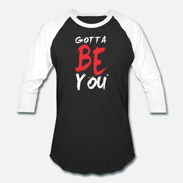 

gotta be you t shirt men famous cotton plus size 3xl fit famous casual summer style kawaii shirt