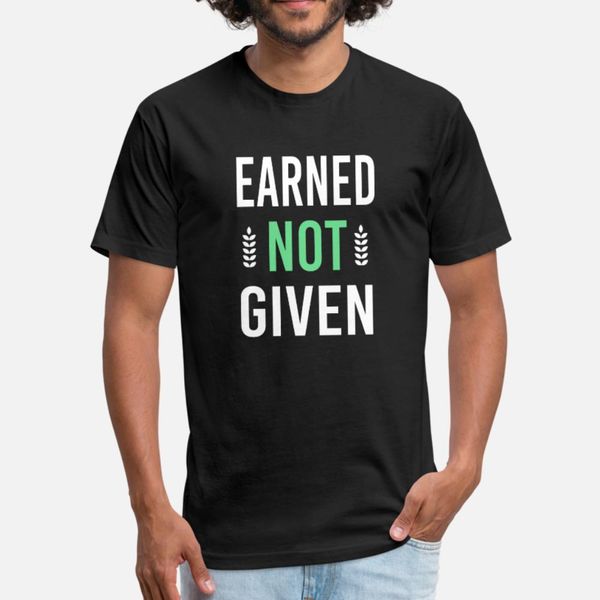 

earned not given t shirt men knitted tee shirt o neck family loose funny summer family shirt