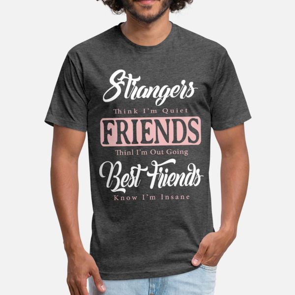 

strangers think i am quiet friends think i am out t shirt men fitness short sleeve s-xxxl costume fitness comical summer style shirt