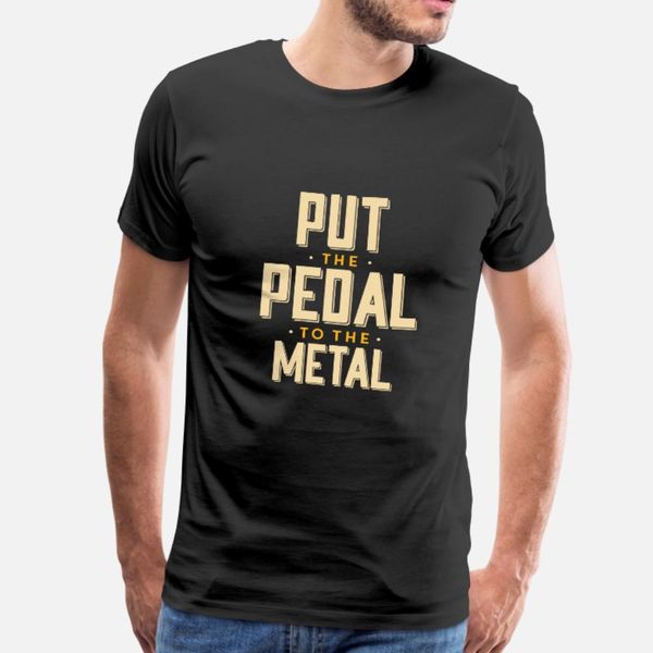 

pedal to the metal car rod t shirt men print tee shirt size s-3xl letters crazy humor spring autumn letter shirt
