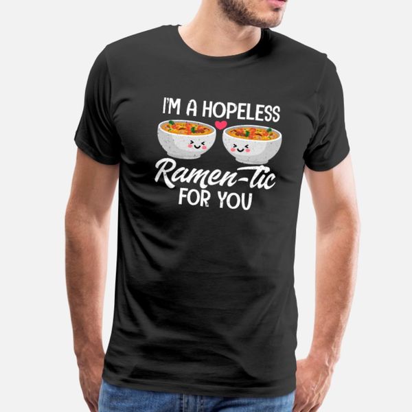 

valentines i m a hopeless ramen tic for you t shirt men designs short sleeve s-xxxl pattern crazy new fashion spring pictures shirt