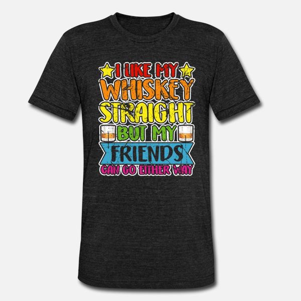 

i like my whiskey straight but my friends can go t shirt men customize short sleeve o neck letter cute fashion summer style natural shirt