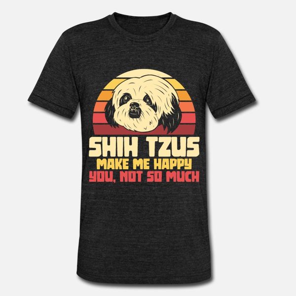 

shih tzus make me happy you not so much t shirt men customized 100% cotton s-xxxl gents fitness new fashion spring letters shirt
