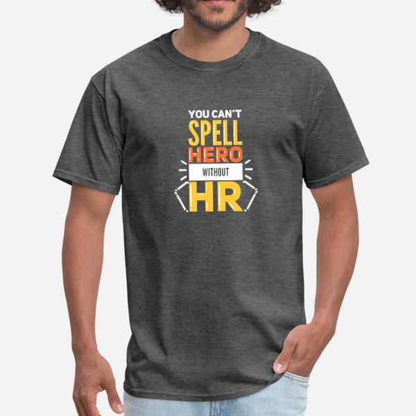 

you can t spell hero without hr for human resource t shirt men designer 100% cotton s-xxxl costume interesting humor summer natural shirt