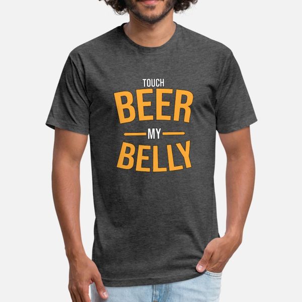 

touch my beer belly at funny saying gift t shirt men designing cotton plus size 3xl pattern fit fashion spring normal shirt