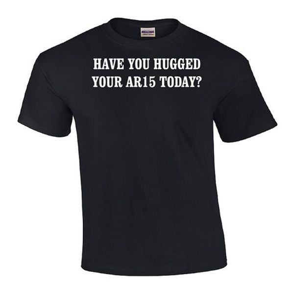 

new arrived men cotton t shirt have you hugged your ar 15 | pro gun shirt casual fashion o-neck tshirt hip hop t-shirt