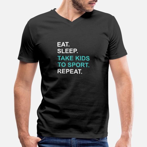 

eat sleep take kids to sport t shirt men custom short sleeve round neck original sunlight casual summer style unique shirt