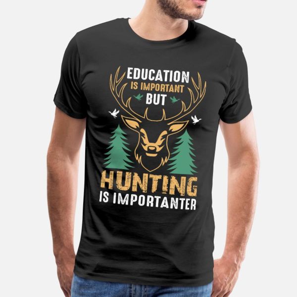 

education is important but hunting is importanter t shirt men designer short sleeve s-xxxl family anti-wrinkle fashion summer original