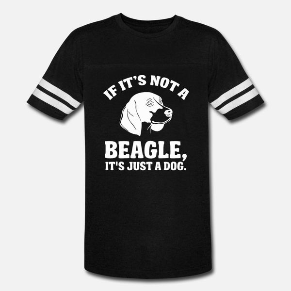 

if it s not a beagle it s just a dog t shirt men design short sleeve size s-3xl homme gift breathable summer cool shirt