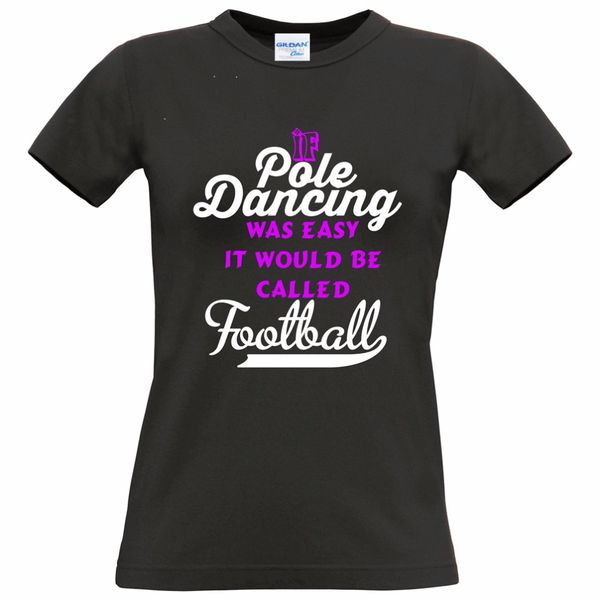 

2019 100% cotton short sleeve short t-shirt sleeve o-neck if pole dancing was easy it be called footballer funny humour t shirt