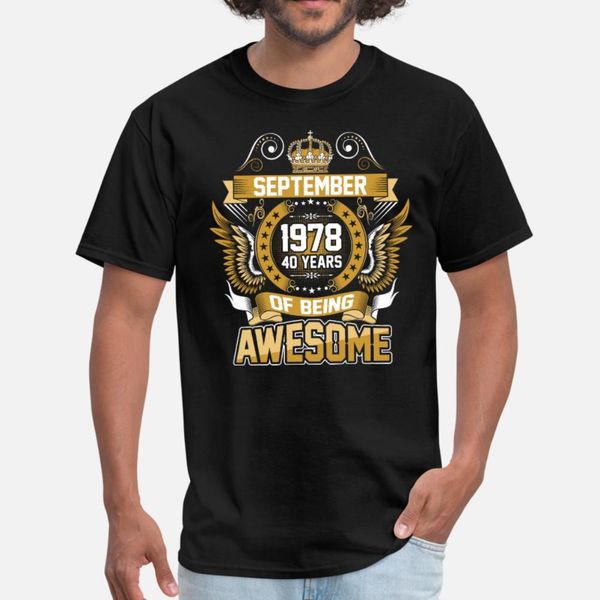 

september 1978 40 years of being awesome t shirt men create tee shirt round neck vintage crazy funny summer formal shirt