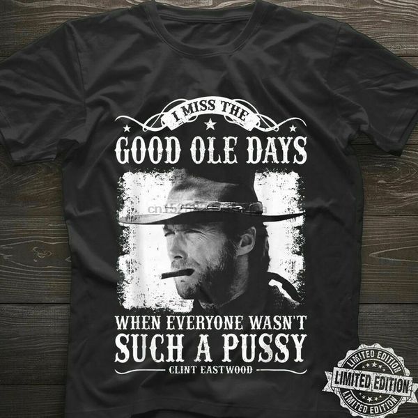 

clint eastwood i miss the good ole days suh a pussi t shirt black men tees