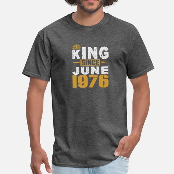 

king since june 1976 t shirt men customize tee shirt round neck letters cute new style spring outfit shirt