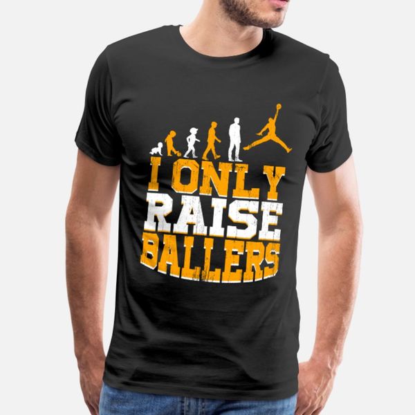 

i only raise ballers basketball player parents t shirt men printing 100% cotton size s-3xl novelty crazy comical summer style formal shirt