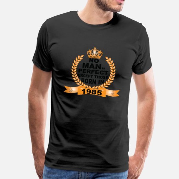 

no man is perfect except those born in 1985 t shirt men create tee shirt size s-3xl unique sunlight new style summer style normal shirt