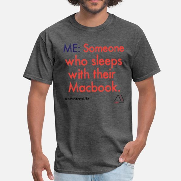 

me: someone who sleeps with their macbook t shirt men customize short sleeve crew neck standard graphic comfortable summer style formal