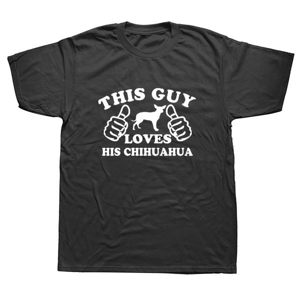 

funny this guy loves his chihuahua dog dad lover t-shirt mens summer style fashion short sleeves tee tshirts, White;black