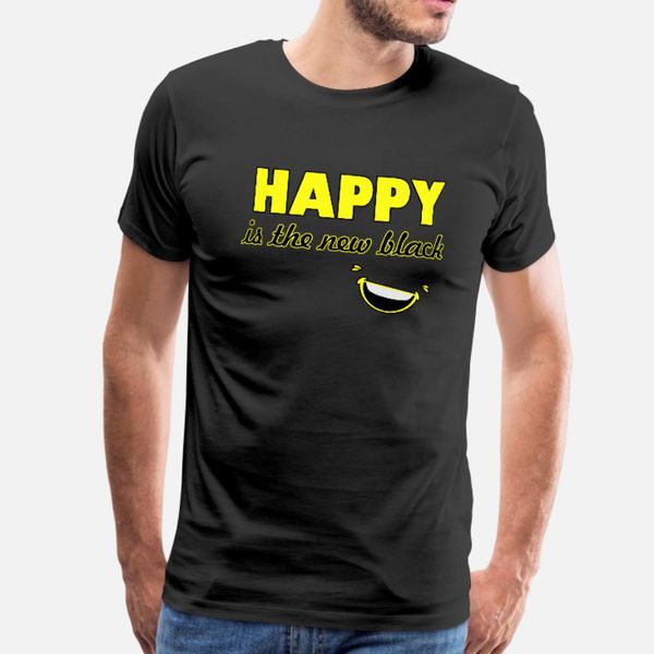 

happy is the new black t shirt men custom cotton crew neck natural gift fashion spring cool shirt