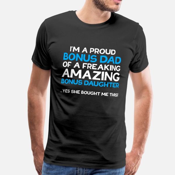

im a proud bonus dad father's day gift t shirt men print tee shirt crew neck formal graphic authentic summer style letters shirt