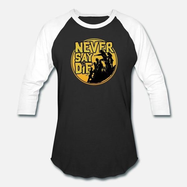 

балбесы цитата never say die футболки рубашки мужчины character с коротким рукавом o-образным вырезом письма против морщин юмор летний стиль