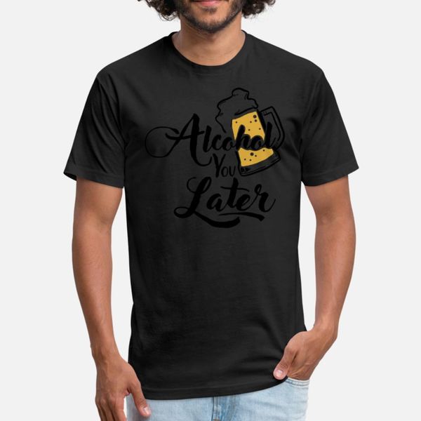 

alcohol you later puns t shirt men design short sleeve o neck novelty cute comfortable summer kawaii shirt