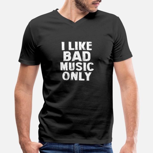 

i like bad music only t shirt men create tee shirt round neck fit gift funny casual summer style leisure shirt