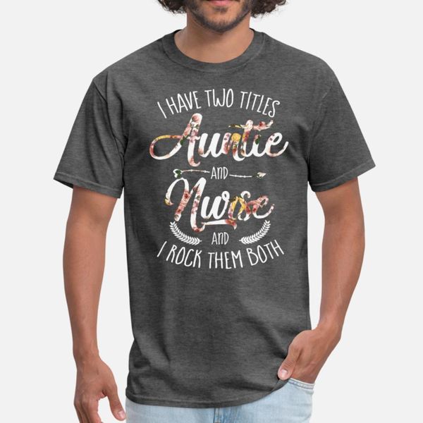 

i have two titles auntie and nurse and i rock them t shirt men personalized 100% cotton s-xxxl clothing loose basic summer letters shirt