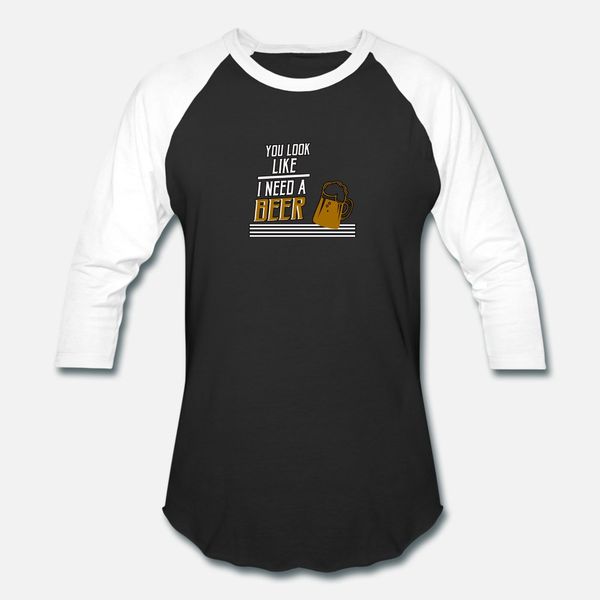 

you look like i need a beer funny party gift t shirt men famous cotton size s-3xl unique famous casual spring autumn pictures