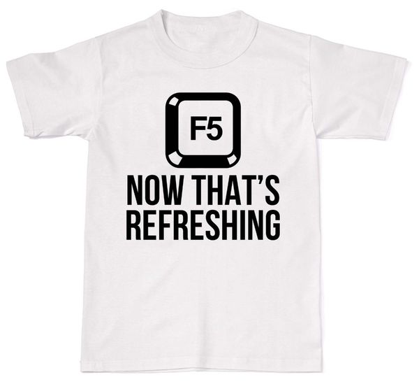 

2019 new brand sale f5 now that's refreshing funny geek computer nerd cotton t shirt