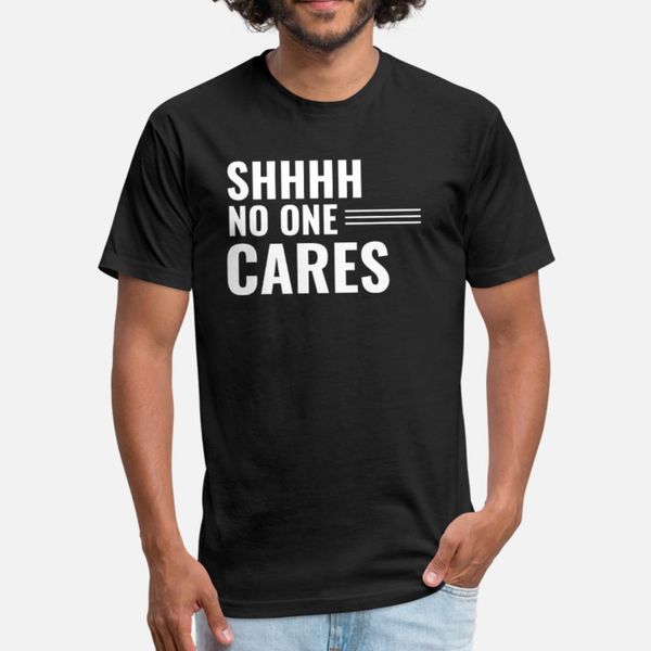 

shhh no one cares sarcasm human quote fun gift t shirt men knitted tee shirt round neck trend anti-wrinkle comical summer vintage shirt