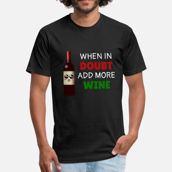 

when in doubt add more wine funny wine pun t shirt men printing 100% cotton o-neck unique sunlight funny casual spring cool shirt