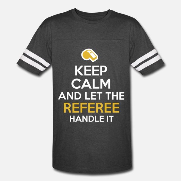 

referee keep calm and let the referee handle it t shirt men design tee shirt s-xxxl male cute building summer style trend shirt
