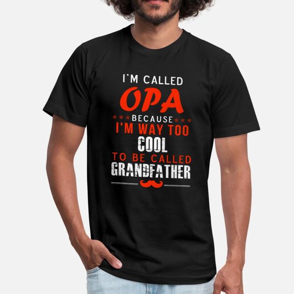 

opa i'm way too cool to be called grandfather t shirt men design 100% cotton s-3xl unique gift new fashion summer letters shirt
