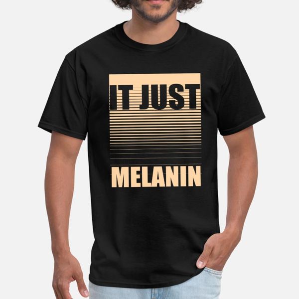 

melanin it just melanin t shirt men designs tee shirt plus size 3xl unique graphic new style summer cool shirt