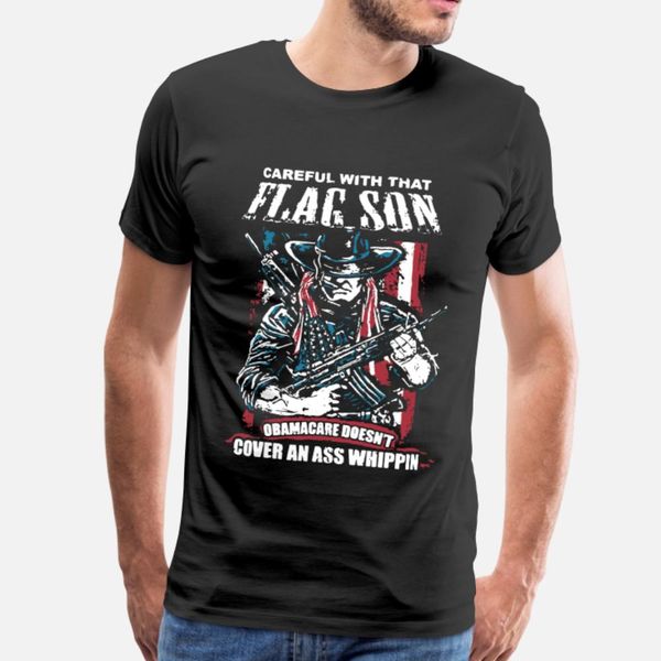 

careful with that flag son t shirt men customize short sleeve s-3xl solid color anti-wrinkle authentic summer normal shirt